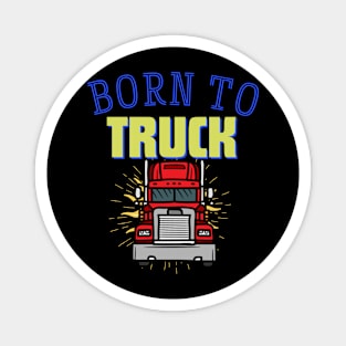 Born to Truck Magnet